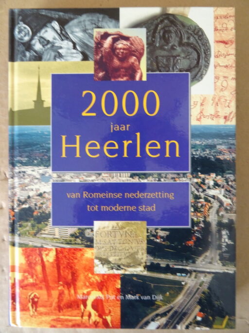 Marcel M. J. Put en Mark van Dijk 2000 jaar Heerlen