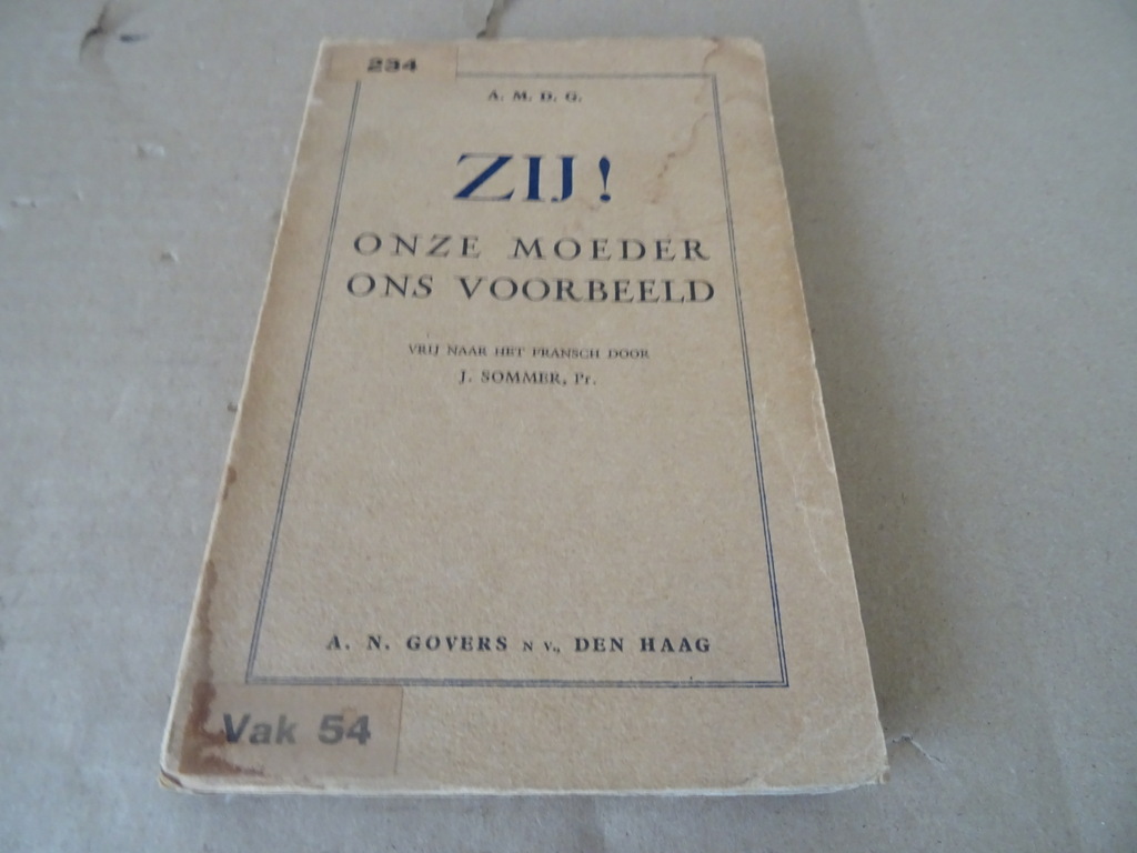 A. M. D. G. Zij! Onze moeder ons voorbeeld A. M. D. G. Zij! Onze moeder ons voorbeeld