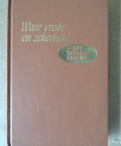 Ware vrede en zekerheid - Uit welke bron? Ware vrede en zekerheid - Uit welke bron?