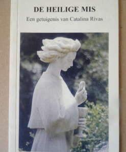 De Heilige mis Een getuigenis van Catalina Rivas De Heilige mis Een getuigenis van Catalina Rivas