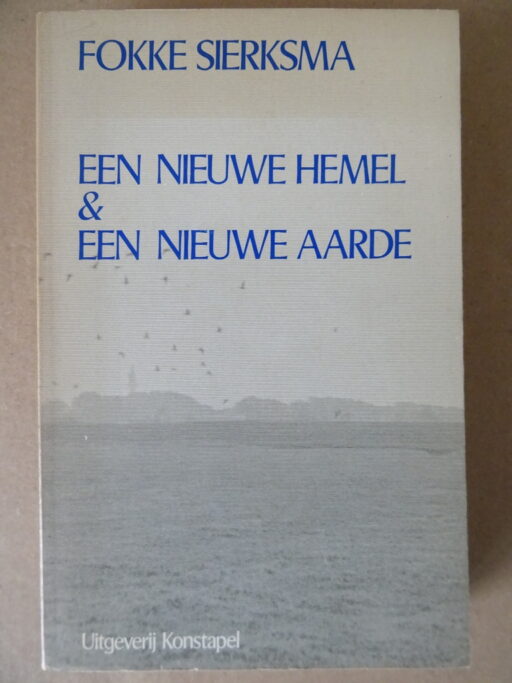 Fokke Sierksma Een nieuwe hemel & een nieuwe aarde