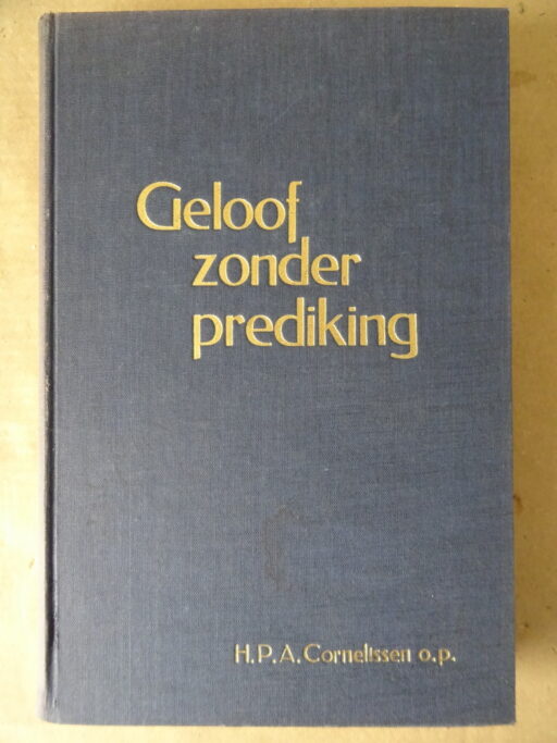 H. P. A. Cornelissen o.p. Geloof zonder prediking