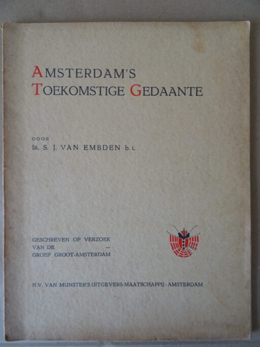 Ir. S. J. van Embden b.i. Amsterdam's Toekomstige Gedaante