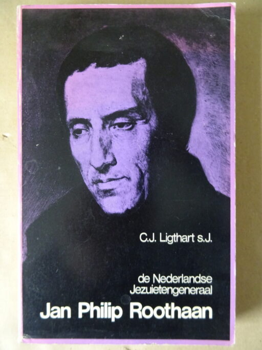 C. J. Ligthart S.J. De Nederlandse Jezuietengeneraal Jan Philip Roothaan