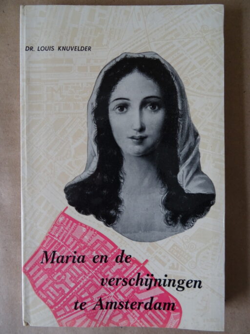 Dr. Louis Knuvelder Maria en de verschijningen te Amsterdam