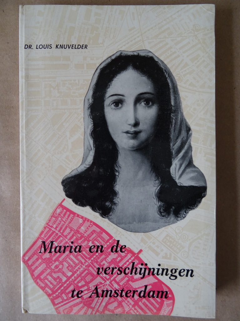 Dr. Louis Knuvelder Maria en de verschijningen te Amsterdam