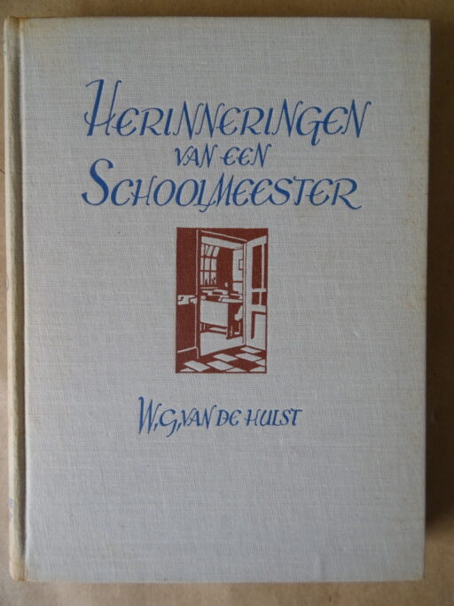 W. G. Van de Hulst Herinneringen van een schoolmeester