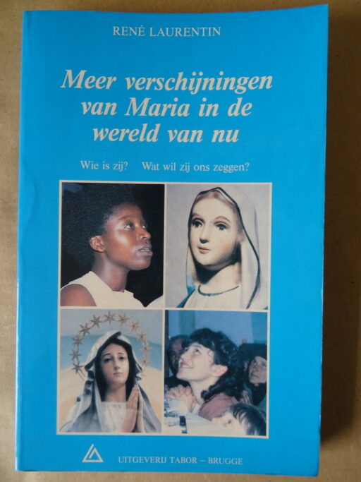 René Laurentin Meer verschijningen van Maria in de wereld van nu