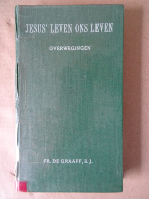 Fr. De Graaff S.J. Jesus' leven ons leven Overwegingen