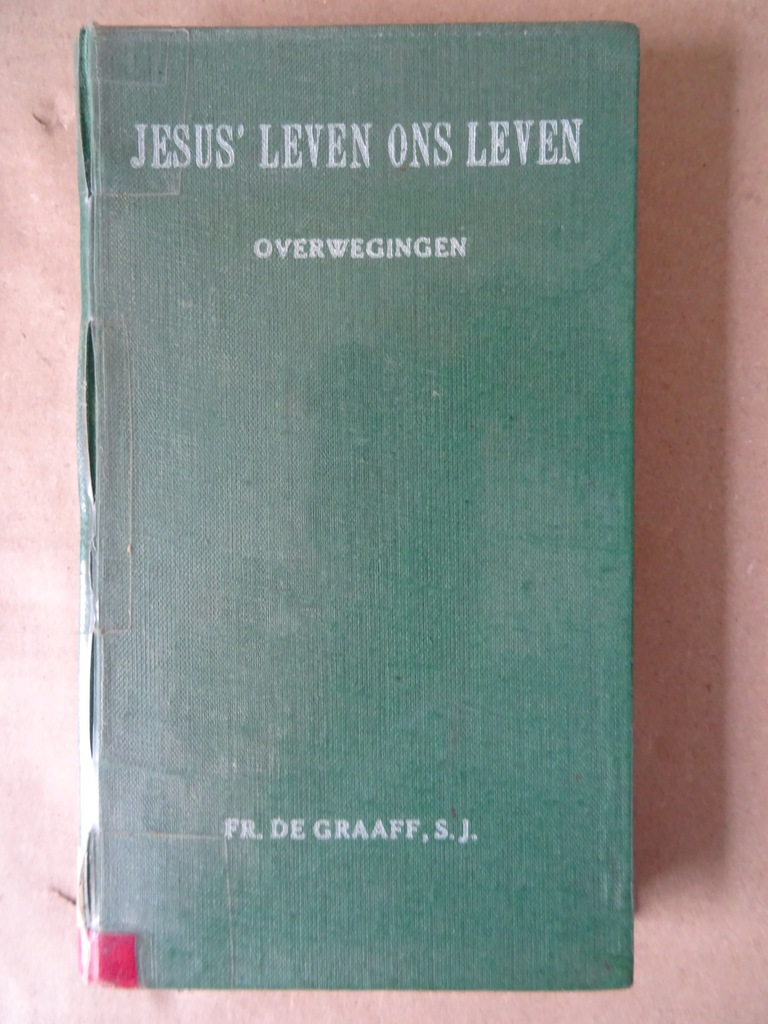 Fr. De Graaff S.J. Jesus' leven ons leven Overwegingen