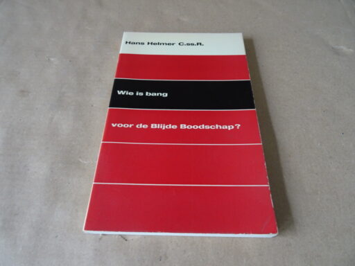 Alternative view of Hans Helmer C.ss.R. Wie is bang voor de Blijde Boodschap?