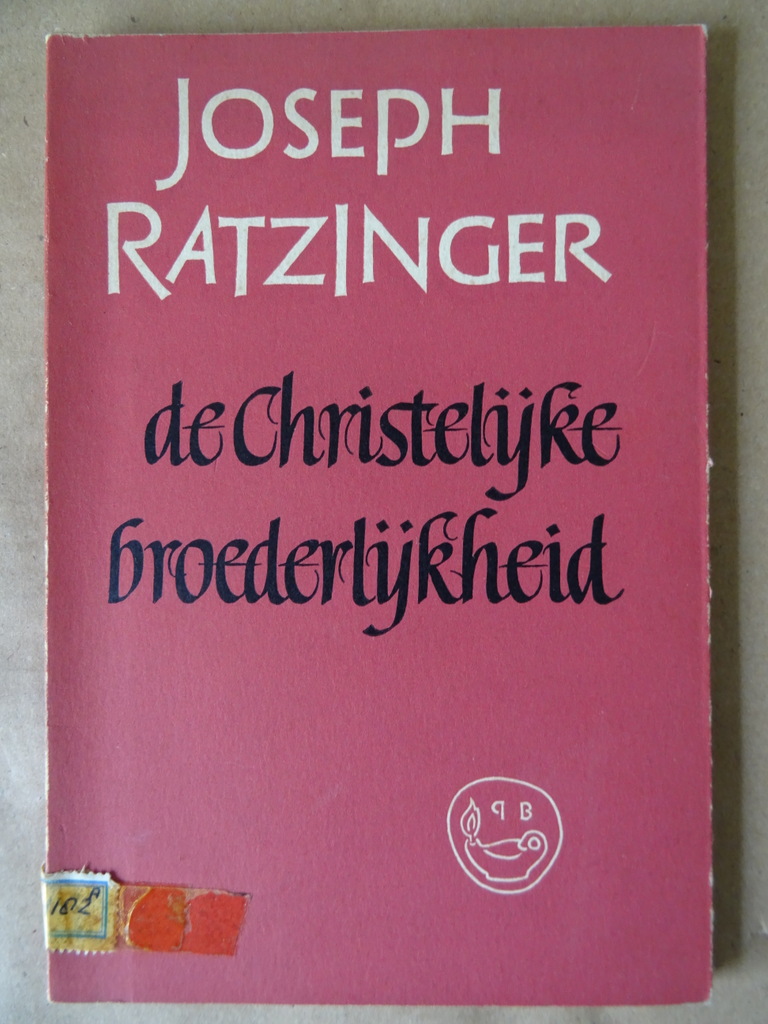Joseph Ratzinger De Christelijke broederlijkheid