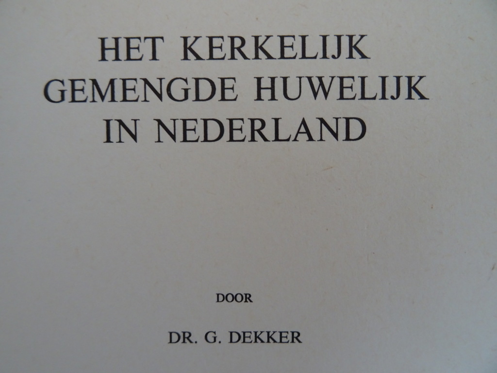 Dr. G. Dekker Het kerkelijk gemengde huwelijk in Nederland - Afbeelding 4