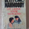 Betty Mahmoody Uit liefde voor mijn kind