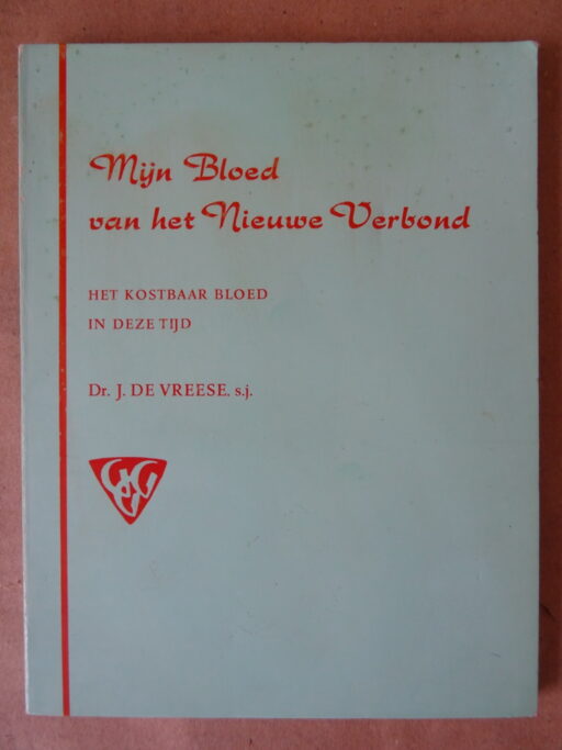 Dr. J. de Vreese s.j. Mijn Bloed van het Nieuwe Verbond
