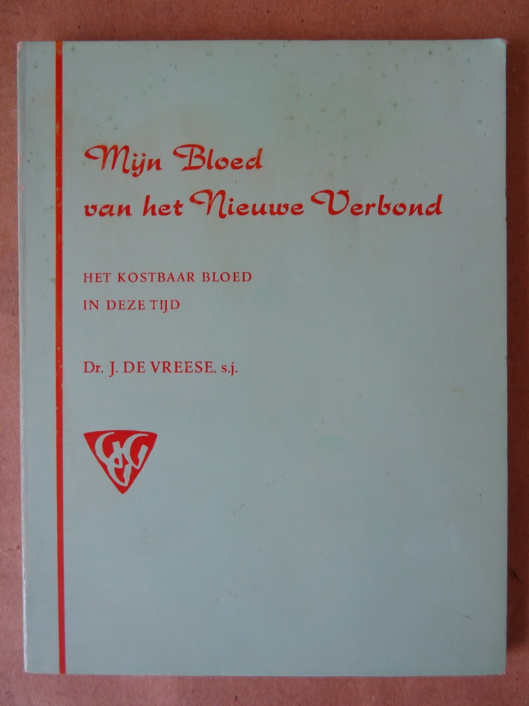 Dr. J. de Vreese s.j. Mijn Bloed van het Nieuwe Verbond
