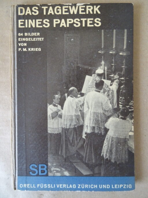 Dr. P. M. Krieg Das tagewerk eines papstes