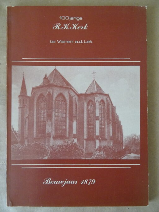 F. J. Th. Baars 100-jarige R.K. Kerk te Vianen a.d. Lek