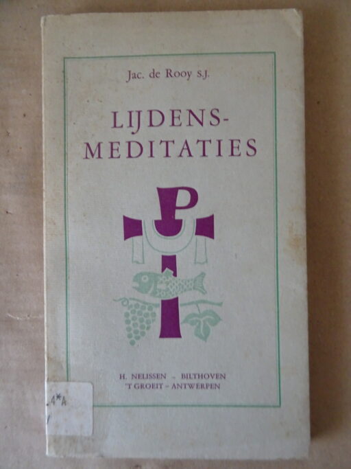 Jac. de Rooy s.j. Lijdensmeditaties