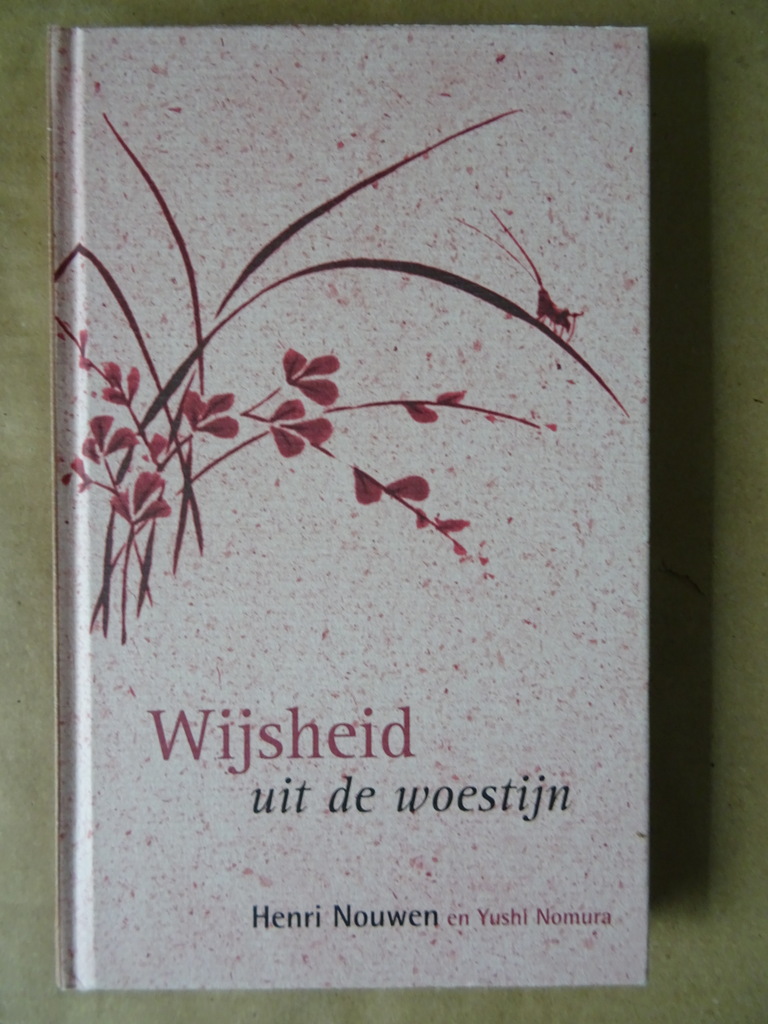 Henri Nouwen en Yushi Nomura Wijsheid uit de woestijn, Levenslessen van de woestijnvaders