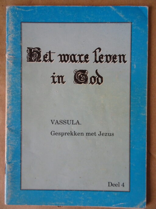 Het ware leven in God Deel 4 Vassulla: gesprekken met Jezus