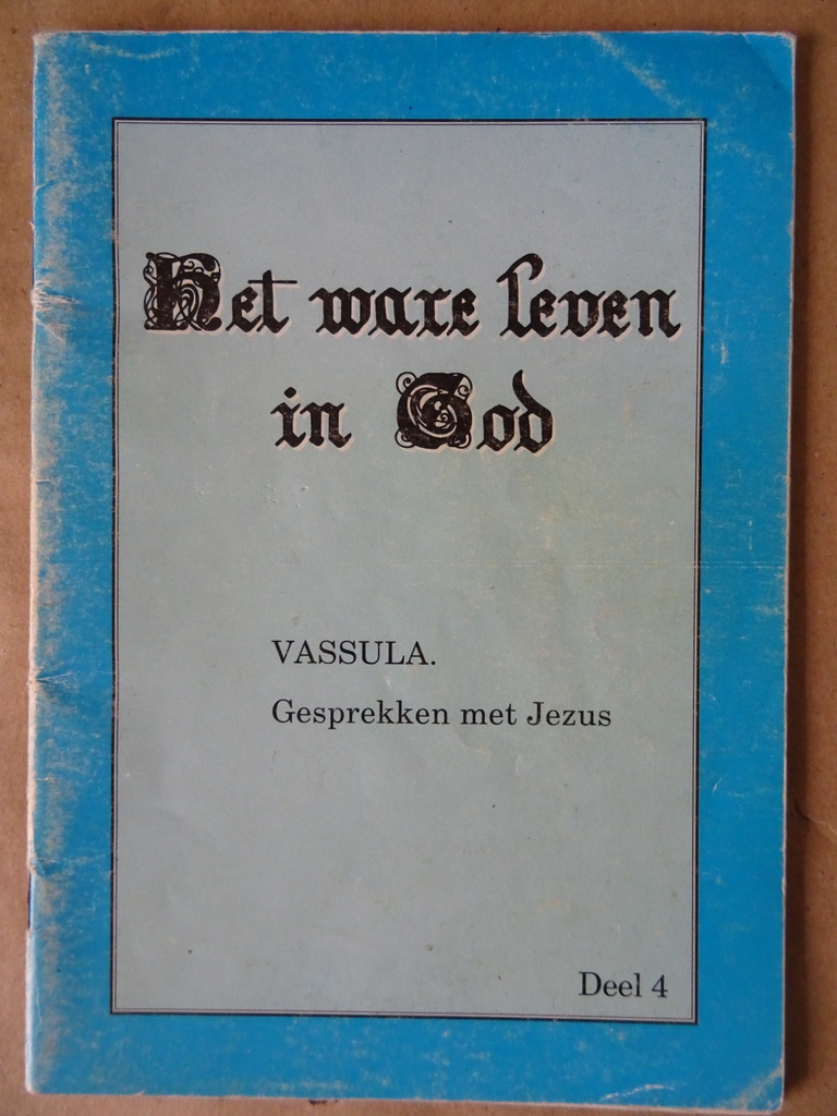 Het ware leven in God Deel 4 Vassulla: gesprekken met Jezus